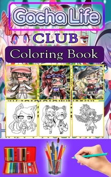 Paperback Gacha Life Club Coloring Book: Activity Color Book Anime coloring pages Book