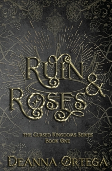 Ruin and Roses - Book #1 of the Cursed Kingdoms