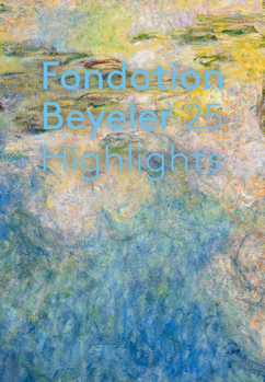 Hardcover Fondation Beyeler: 25 Highlights Book