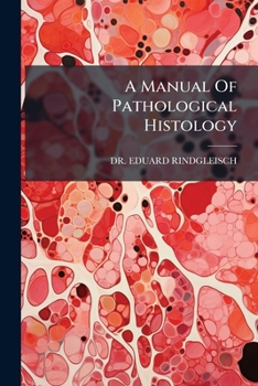 A Manual of Pathological Histology