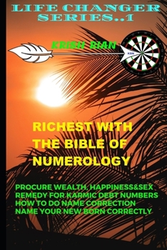 Richest with the Bible of Numerology: Procure Wealth, Happiness, Sex &love