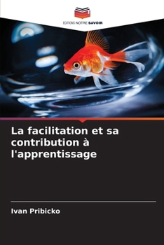 Paperback La facilitation et sa contribution à l'apprentissage [French] Book