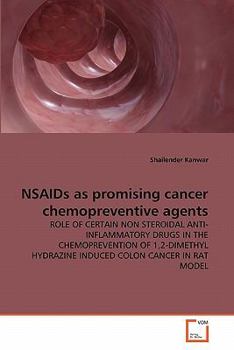 NSAIDs as promising cancer chemopreventive agents: ROLE OF CERTAIN NON STEROIDAL ANTI-INFLAMMATORY DRUGS IN THE CHEMOPREVENTION OF 1,2-DIMETHYL HYDRAZINE INDUCED COLON CANCER IN RAT MODEL