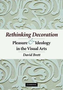 Hardcover Rethinking Decoration: Pleasure and Ideology in the Visual Arts Book