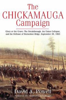 Paperback The Chickamauga Campaign--Glory or the Grave: The Breakthrough, the Union Collapse, and the Defense of Horseshoe Ridge, September 20, 1863 Book