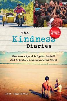 Paperback The Kindness Diaries: One Man's Quest to Ignite Goodwill and Transform Lives Around the World Book