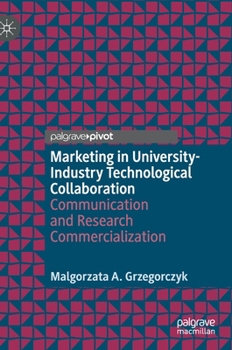 Hardcover Marketing in University-Industry Technological Collaboration: Communication and Research Commercialization Book