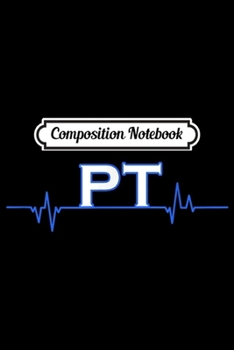 Composition Notebook: Physical Therapist Heartbeat Gift Physical Therapy PT Month  Journal/Notebook Blank Lined Ruled 6x9 100 Pages