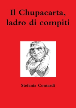 Paperback Il Chupacarta, ladro di compiti [Italian] Book