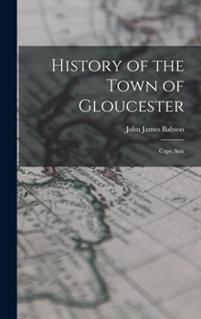 Hardcover History of the Town of Gloucester: Cape Ann Book