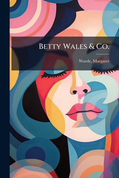 Betty Wales & Co.: A Story for Girls - Book #6 of the Betty Wales