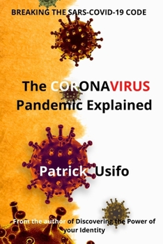 Paperback The Coronavirus Pandemic Explained.: Breaking the SARS-COVID-19 Code. Book