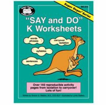 Paperback Say and Do® K Worksheets: Over 140 reproducible activity pages from isolation to carryover! Lots of fun! Book