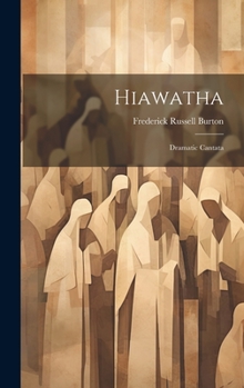 Hardcover Hiawatha: Dramatic Cantata Book