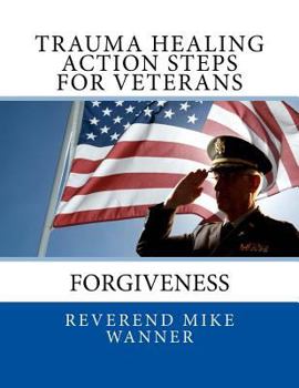 Paperback Trauma Healing Action Steps For Veterans: Forgiveness Book