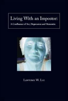 Paperback Living with an Impostor: A Confluence of Art, Depression and Dementia Book