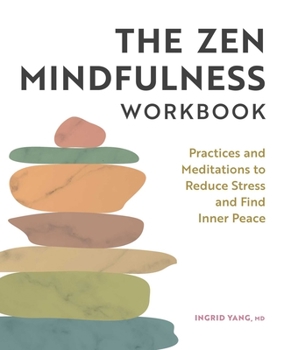 Paperback The Zen Mindfulness Workbook: Practices and Meditations to Reduce Stress and Find Inner Peace Book