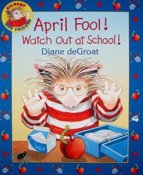April Fool! Watch Out at School! - Book  of the Gilbert and Friends