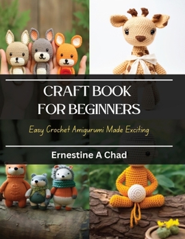 Paperback Craft Book for Beginners: Easy Crochet Amigurumi Made Exciting Book