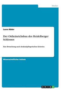 Paperback Der Ottheinrichsbau des Heidelberger Schlosses: Eine Betrachtung nach denkmalpflegerischen Kriterien [German] Book
