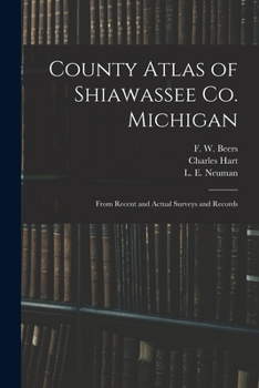 Paperback County Atlas of Shiawassee Co. Michigan: From Recent and Actual Surveys and Records Book