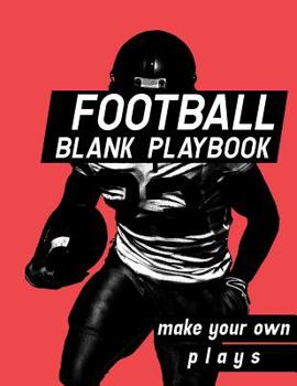Paperback Football Blank Playbook: Make Your Own Plays with Field Templates Ready for Designing Winning Plays Book