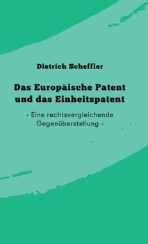 Hardcover Das Europäische Patent und das Einheitspatent: Eine rechtsvergleichende Gegenüberstellung [German] Book