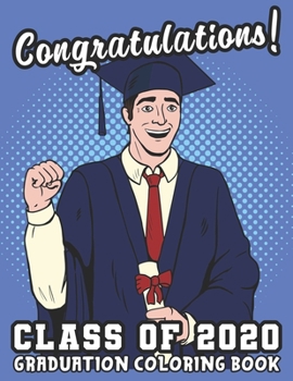 Paperback Class of 2020 Graduation Coloring Book: A Present For Graduating High School Students And College Grads Book