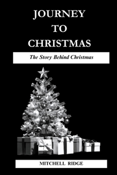 Paperback Journey To Christmas Book: The Story Behind Christmas Book