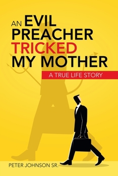 Paperback An Evil Preacher Tricked My Mother: A True Life Story Book