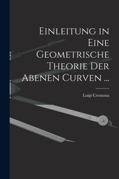 Paperback Einleitung in Eine Geometrische Theorie Der Abenen Curven ... [German] Book
