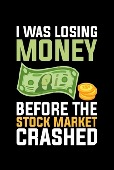 Paperback I Was Losing Money Before The Stock Market Crashed: Lined A5 Notebook for Money Book