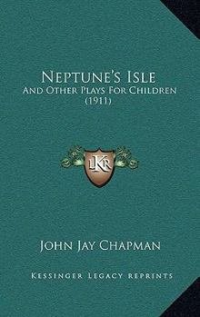 Paperback Neptune's Isle: And Other Plays For Children (1911) Book