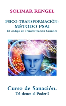 Hardcover SOLIMAR RENGEL PSICO-TRANSFORMACIÓN-MÉTODO PSAI- EL Código de Transformación Cuántica [Spanish] Book
