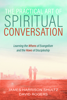 Hardcover The Practical Art of Spiritual Conversation: Learning the Whens of Evangelism and the Hows of Discipleship Book