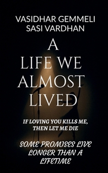 Paperback A Life We Almost Lived: If Loving You Kills Me, Then Let Me Die Book