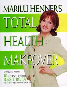 Hardcover Marilu Henner's Total Health Makeover: Ten Steps to Your Best Body Book
