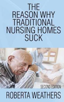 Paperback The Reason Why Traditional Nursing Homes Suck: Second Edition Book