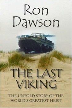 Paperback The Last Viking: The Untold Story of the World's Greatest Heist Book