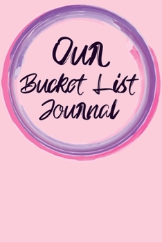 Our Bucket List Journal: 100 Bucket List Guided Prompt Journal Planner Gift For Couples Tracking Your Adventures 6x9"