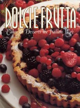Hardcover Dolci E Frutta: Cakes & Desserts the Italian Way Book