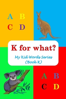 Paperback K for what?: My Kid Words Series (Book K) Book