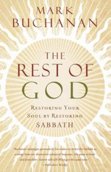 Paperback The Rest of God: Restoring Your Soul by Restoring Sabbath Book