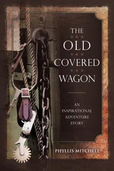 Paperback The Old Covered Wagon: An Inspirational Adventure Story Book