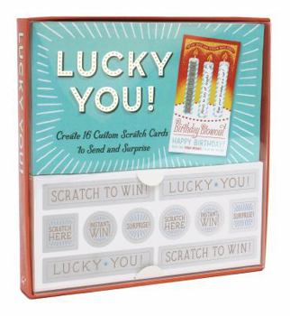 Lucky You!: Create 16 Custom Scratch Cards to Send and Surprise