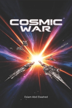 Cosmic War: 100 True Stories of Intergalactic Battles and Empires (Sci-Fi & Fantasy)