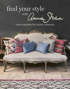 Hardcover Find Your Style with Annie Sloan: Room Recipes for Iconic Interiors Book