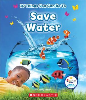 Paperback 10 Things You Can Do to Save Water (Rookie Star: Make a Difference) Book