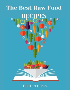 Paperback The Best Raw Food RECIPES: 79 page Book
