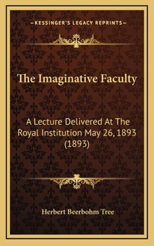 Hardcover The Imaginative Faculty: A Lecture Delivered At The Royal Institution May 26, 1893 (1893) Book